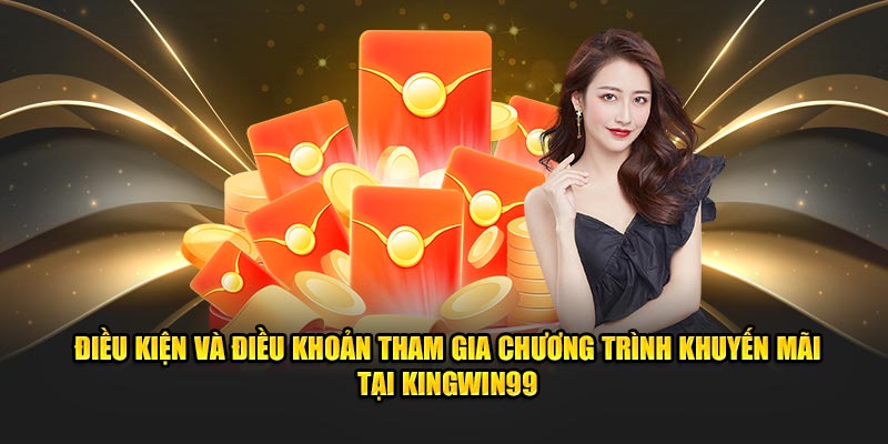 Điều kiện và điều khoản tham gia chương trình khuyến mãi tại Kingwin99