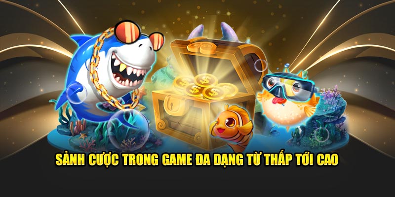 Sảnh cược trong game đa dạng từ thấp tới cao 