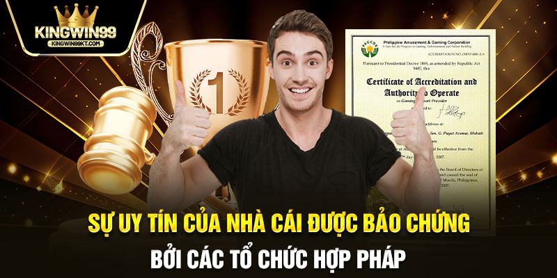 Sự uy tín của nhà cái được bảo chứng bởi các tổ chức hợp pháp 