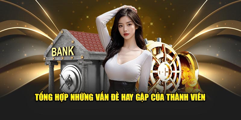 Tổng hợp những vấn đề hay gặp của thành viên 